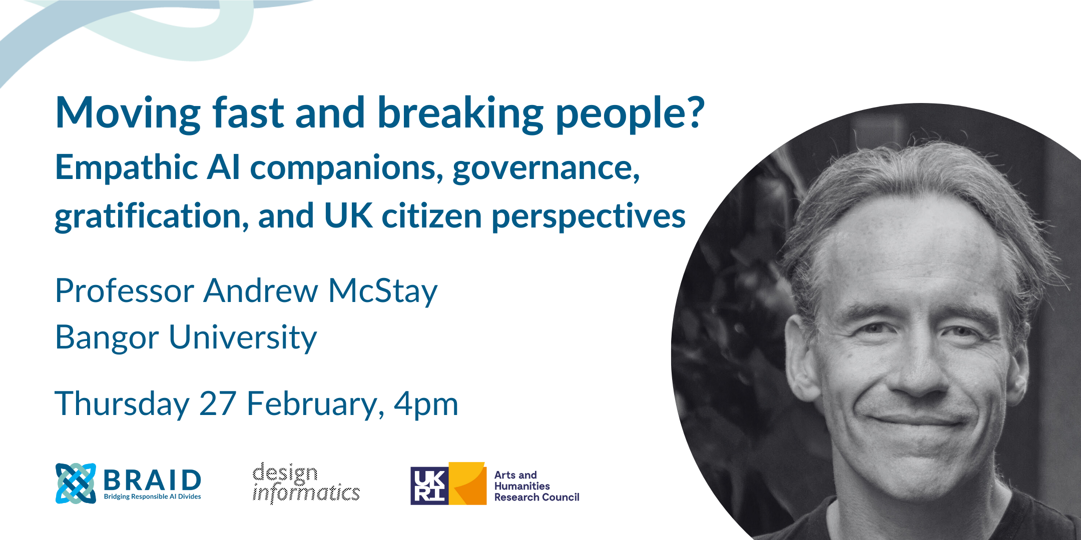 Moving fast and breaking people? Empathic AI companions, governance, gratification and UK citizen perspectives professor Andrew McStay Bangor University Thursday 27 february, 4pm