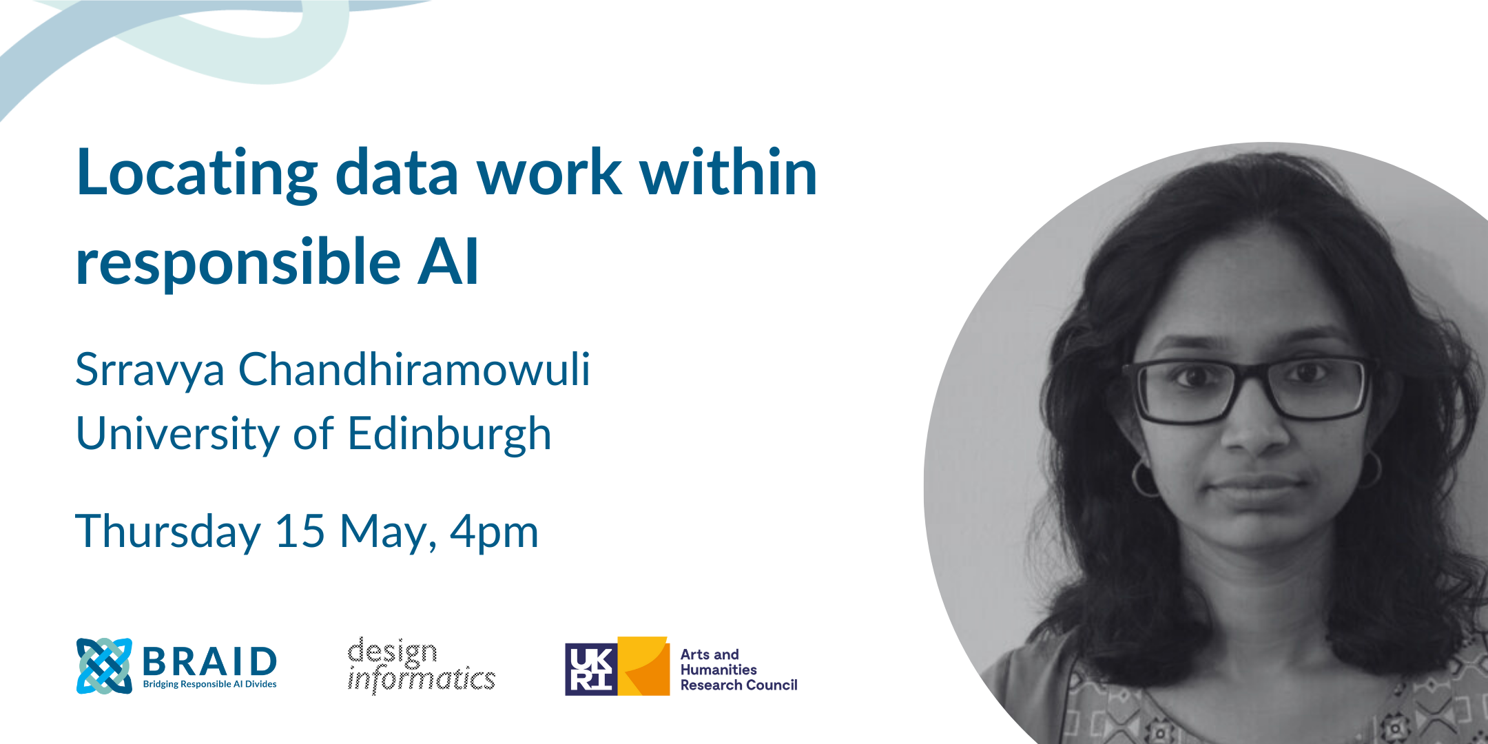 Locating data work within responsible AI. Srravya Chandhiramowuli University of Edinburgh Thursday 13 May, 4pm