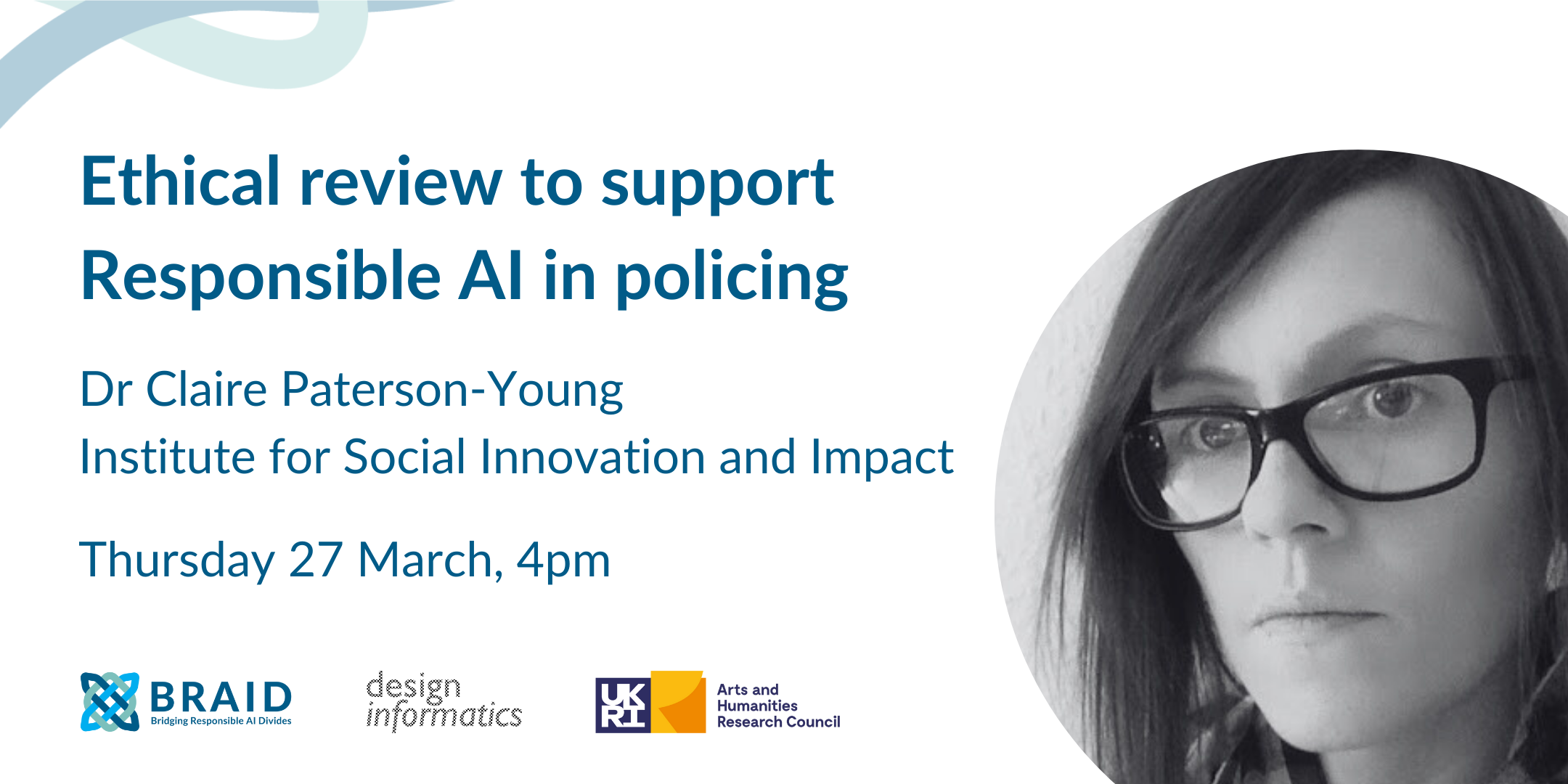 Ethical review to support Responsible AI in policing Dr Claire Paterson-Young Institute for Social Innovation and Impact Thursday 27 march, 4pm